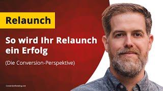 So wird Ihr Relaunch ein Erfolg - die Conversion-Perspektive für Websites, Landingpages & Shops