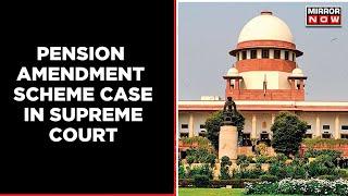 Supreme Court Upholds Employees Pension Scheme 2014; Reads Down Certain Provision