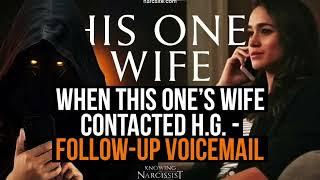 When This One's Wife Contacted HG : Follow-Up Voicemail  (Meghan Markle)