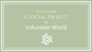 How to create a social project on Volunteer World