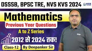 DSSSB, BPSC TRE, NVS KVS 2024 | Mathematics Previous Year Questions Class-12 | By Deepanker Sir