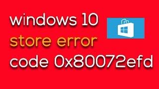 Fix Windows 10 store not working error code 0x80072efd