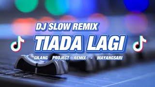 DJ TIADA LAGI • SLOW REMIX!!! • COCOK BUAT SANTUY SAMBIL NGOPI ( Gilang Project Remix )