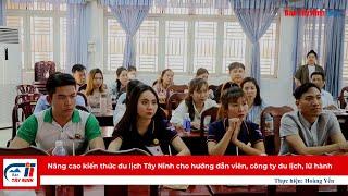 Nâng cao kiến thức du lịch Tây Ninh cho hướng dẫn viên, công ty du lịch, lữ hành