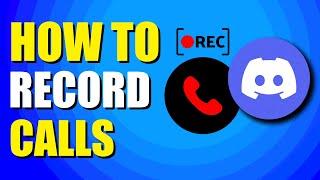 How To Record Discord Calls On PC (Easy Method)