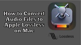 How to Convert Audio Files to Apple Lossless on Mac