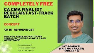 Concept Ch. 15 Refund in GST  - CA/CMA Final IDT (Fast-track/Regular batch) Jay Agarwal (AIR 3 & 46)