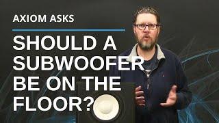 Why Keep Subwoofers on the Floor? When Other Speakers Go On Stands Or In Bookshelves
