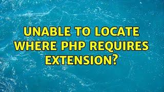 Unable to locate where PHP requires extension?