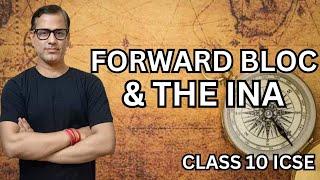 Subhash Chandra Bose | Forward Bloc and INA | ICSE Class 10 | History 2022 - 23 | @sirtarunrupani