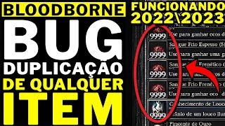 BLOODBORNE - BUG INSANO DE DUPLICAR QUALQUER ITEM FUNCIONANDO 2022\2023!!!! (ECOS INFINITOS)!!!