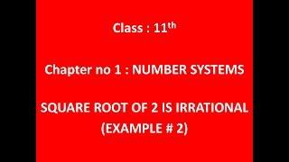 Prove square root of 2 is an irrational number (Example # 2) , Class 11th Maths Chapter 1, Lec 2