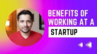 Benefits of working at a startup | Amit Shekhar | @OutcomeSchool