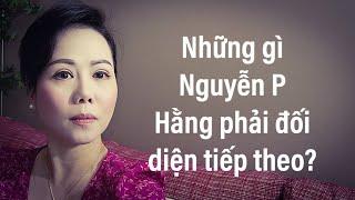 Những gì Nguyễn P Hằng phải đối diện ?