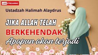 Live - Ustadzah Halimah Alaydrus terbaru - Jika allah sudah berkehendak, apapun akan terjadi