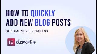 How to quickly add your blog posts with Elementor