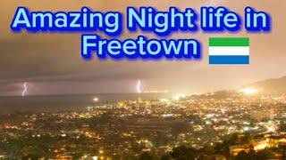 Night life in Freetown | Amazing to know that this city is one of the safest