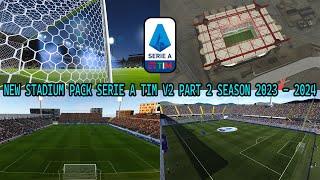 STADIUM PACK SERIE A TIM V2 PART 2 UPDATE SEASON 2023 - 2024 || ALL PATCH COMPATIBLE || REVIEWS