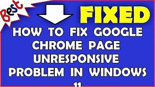 How to Fix Google Chrome Page Unresponsive Problem in Windows 11