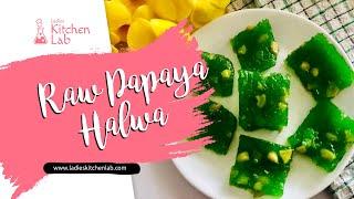 Raw Papaya Halwa | Easy and Quick Sweets Recipe | Ladies Kitchen lab