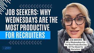 JOB SEEKERS: WHY WEDNESDAYS ARE THE MOST PRODUCTIVE FOR RECRUITERS 