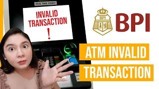 BPI invalid transaction or cannot process transaction -  ATM problem and solution