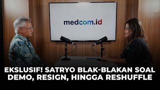 EKSKLUSIF! SATRYO BLAK-BLAKAN SOAL DEMO, RESIGN, HINGGA RESHUFFLE