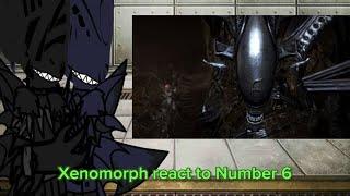 Xenomorph react to number 6