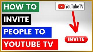 How To Invite Someone To Your YouTube TV Membership? [in 2024]