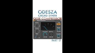 Use Ableton Live's Glue Compressor to make the Chord Synth from ODESZA - The Last Goodbye (Part 17)