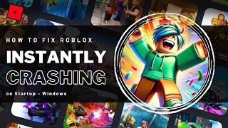 How To Fix Roblox Game Instantly Crashing on Startup - Windows Tutorial