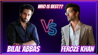 Bilal Abbas Vs Feroze Khan Comparison | Who Is Best??