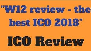 W12 review - the best ICO 2018