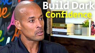 BUILD DARK CONFIDENCE - A Motivational Speech by David Goggins