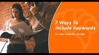 7 Ways To Include Keywords In Your LinkedIn Profile