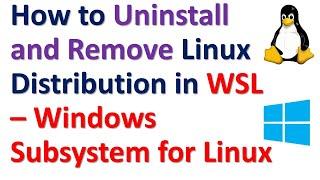 How to Uninstall and Remove Linux Distribution in WSL - Windows Subsystem for Linux