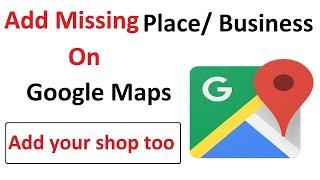 Add new place or business to the Google Maps