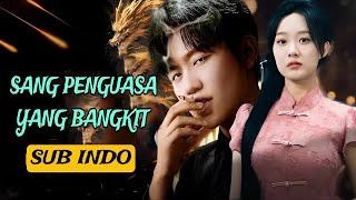 SANG PENGUASA BANGKIT  FULL MOVIE | DRAMA CHINA - SUB INDO