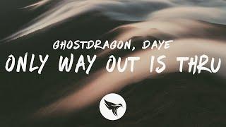 GhostDragon - only way out is thru (Lyrics) ft. Daye