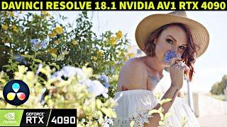 Davinci Resolve 18.1 NVIDIA AV1 RTX 4090