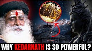 KEDARNATH: That Place Is POWERFUL Beyond Your IMAGINATION | Sadhguru | Spiritual Places | Lord Shiva