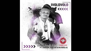 Dj Mngadi _ Ivolovolo ft Danger, Efelow, Museeq IQ ( Official audio )