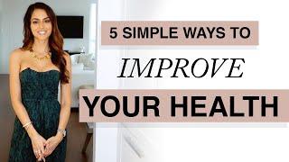 Health Tips - 5 Simple Ways To Improve Your Health | Mona Vand