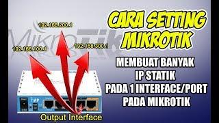 CARA MUDAH MEMBUAT BANYAK IP ADDRESS PADA 1 INTERFACE/PORT PADA MIKROTIK