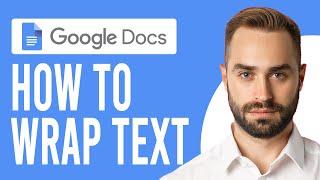 How to Wrap Text in Google Docs (Master Text Wrapping in Google Docs)