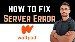  How To Fix Wattpad App Server Error (Install and Uninstall)