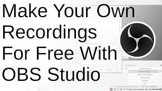 Record Your Own Videos For Free With OBS Studio - Setup Steps And Settings - Install On Linux Mint