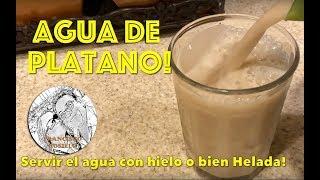 Agua de Platano - Banana Drinking Water!