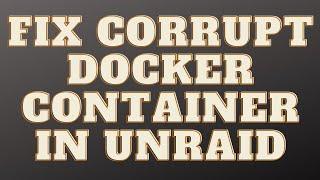 unRaid Fix Corrupt Docker