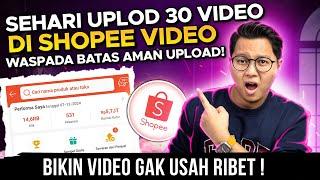 SEHARI UPLOAD 30 VIDEO DI SHOPEE, GAJIAN 2 JUTA PER HARI, BATAS AMAN UPLOAD VIDEO DI SHOPEE !